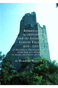 Romanesque Architecture and Its Artistry in Central Europe, 900-1300