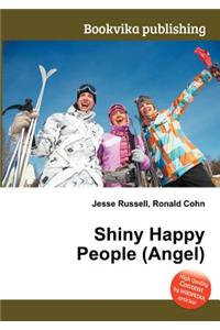 Shiny Happy People (Angel)