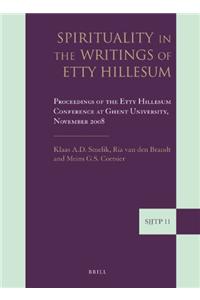 Spirituality in the Writings of Etty Hillesum: Proceedings of the Etty Hillesum Conference at Ghent University, November 2008