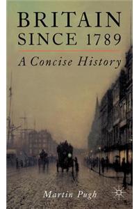 Britain Since 1789: A Concise History