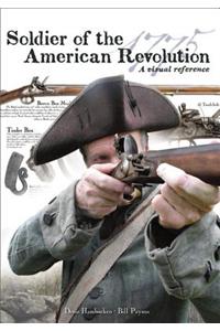 Soldier of the American Revolution: A Visual Reference