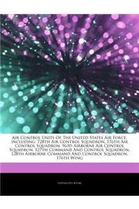Articles on Air Control Units of the United States Air Force, Including: 728th Air Control Squadron, 176th Air Control Squadron, 963d Airborne Air Con