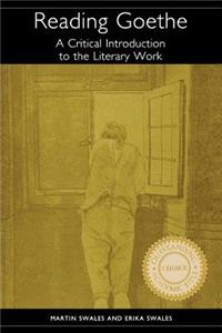 Reading Goethe: A Critical Introduction to the Literary Work