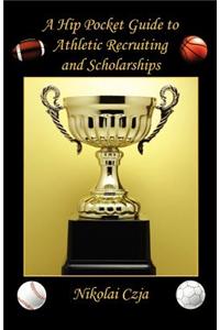 A Hip Pocket Guide to Athletic Recruiting and Scholarships