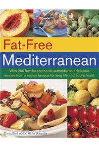 Fat-Free Mediterranean: With 200 Low-Fat and No-Fat Authentic and Delicious Recipes from a Region Famous for Long Life and Active Health