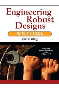 Engineering Robust Designs With Six Sigma