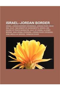 Israel-Jordan Border: Israel-Jordan Border Crossings, Jordan River, Dead Sea, Eilat, 1949 Armistice Agreements, Green Line