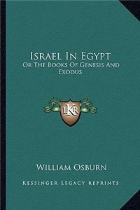Israel in Egypt: Or the Books of Genesis and Exodus