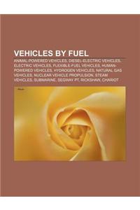 Vehicles by Fuel: Animal-Powered Vehicles, Diesel-Electric Vehicles, Electric Vehicles, Flexible-Fuel Vehicles, Human-Powered Vehicles