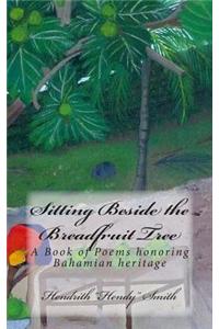 Sitting Beside the Breadfruit Tree: A Book of Poems