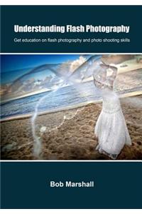 Understanding Flash Photography: Get Education on Flash Photography and Photo Shooting Skills