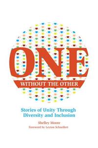 One Without the Other: Stories of Unity Through Diversity and Inclusion