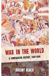 War in the World: A Comparative History, 1450-1600