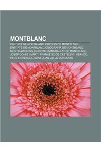Montblanc: Cultura de Montblanc, Edificis de Montblanc, Entitats de Montblanc, Geografia de Montblanc, Montblanquins