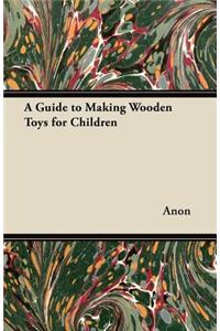 A Guide to Making Wooden Toys for Children