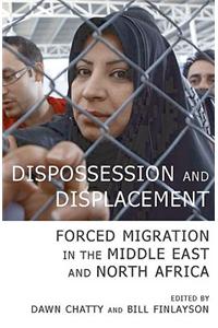 Dispossession and Displacement: Forced Migration in the Middle East and North Africa