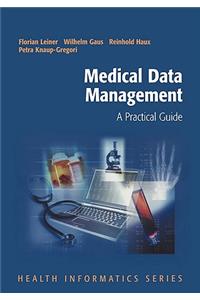 Medical Data Management: A Practical Guide