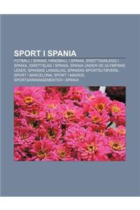 Sport I Spania: Fotball I Spania, Handball I Spania, Idrettsanlegg I Spania, Idrettslag I Spania, Spania Under de Olympiske Leker