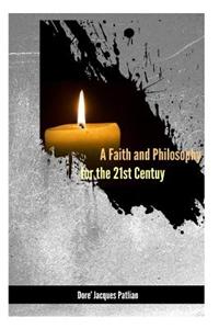 A Faith and Philosophy for the 21st Century