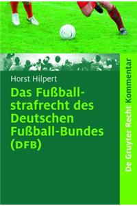 Das Fuballstrafrecht Des Deutschen Fuball-Bundes (Dfb): Kommentar Zur Rechts- Und Verfahrensordnung Des Deutschen Fuball-Bundes (Ruvo) Nebst Erlauteru