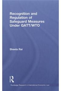 Recognition and Regulation of Safeguard Measures Under GATT/WTO