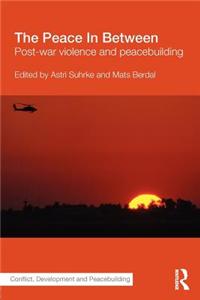 The Peace in Between: Post-War Violence and Peacebuilding