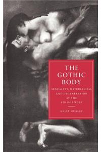 The Gothic Body: Sexuality, Materialism, and Degeneration at the Fin de Siecle