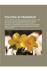 Politiek in Frankrijk: Frans Kabinet, Frans Koloniaal Bestuurder, Frans Politicus, Franse Overheidsinstantie, Franse Politieke Partij