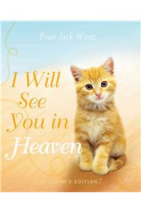 I Will See You in Heaven: Cat Lover's Edition