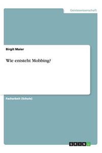 Wie Entsteht Mobbing?