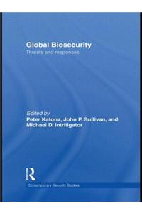 Global Biosecurity: Threats and Responses