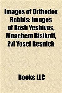 Images of Orthodox Rabbis Images of Orthodox Rabbis: Images of Rosh Yeshivas, Mnachem Risikoff, Zvi Yosef Resnickimages of Rosh Yeshivas, Mnachem Risi
