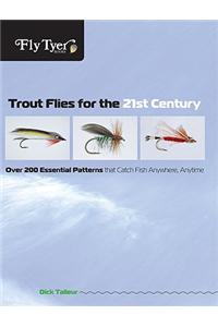 Fly Tyer Trout Flies for the 21st Century: Over 200 Essential Patterns That Catch Fish Anywhere, Anytime