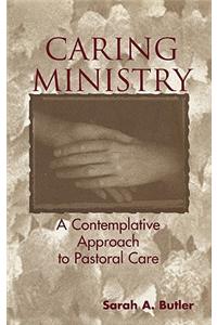 Caring Ministry: A Contemplative Approach to Pastoral Care