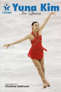 Yuna Kim: Ice Queen: Skate Stars Volume 2