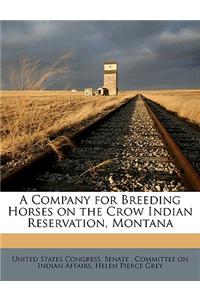A Company for Breeding Horses on the Crow Indian Reservation, Montana
