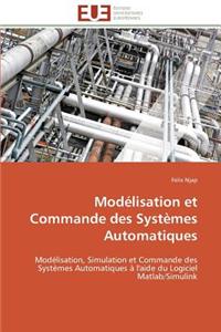 Modelisation Et Commande Des Systemes Automatiques = Moda(c)Lisation Et Commande Des Systa]mes Automatiques
