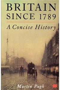 Britain Since 1789: A Concise History