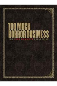Too Much Horror Business: The Kirk Hammett Collection