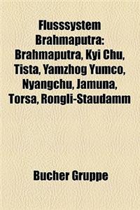 Flusssystem Brahmaputra: Brahmaputra, Kyi Chu, Tista, Yamzhog Yumco, Nyangchu, Jamuna, Torsa, Rongli-Staudamm