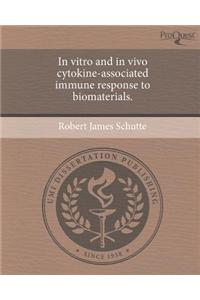 In Vitro and in Vivo Cytokine-Associated Immune Response to Biomaterials.