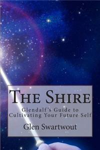 The Shire: Glendalf's Guide to Cultivating Your Future Self
