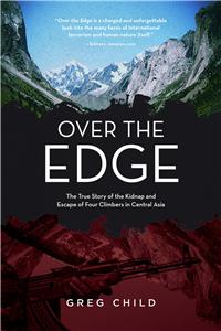 Over the Edge: The True Story of the Kidnap and Escape of Four Climbers in Central Asia