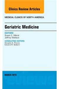Geriatric Medicine, an Issue of Medical Clinics of North America
