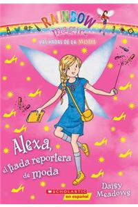 Las Hadas de La Moda #4: Alexa, El Hada Reportera de Moda
