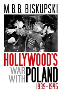 Hollywood's War with Poland, 1939-1945