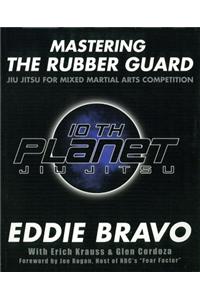 Mastering the Rubber Guard: Jiu Jitsu for Mixed Martial Arts Competition