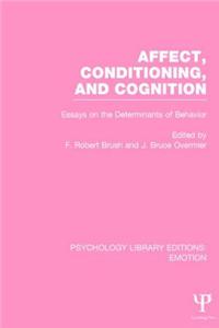 Affect, Conditioning, and Cognition (Ple: Emotion): Essays on the Determinants of Behavior