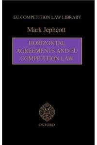 Horizontal Agreements and Eu Competition Law: Eu Competition Law Library