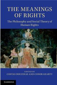 The Meanings of Rights: The Philosophy and Social Theory of Human Rights